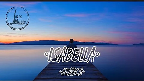 Search isabella // lirik lagu (lyric vidio)