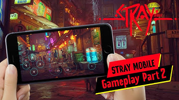 Stray Mobile : Gameplay Part 2 ( Android / IOS APK )