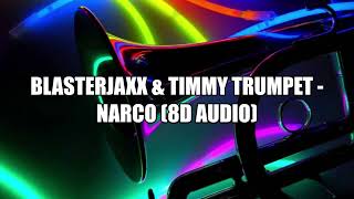 Blasterjaxx \u0026 Timmy Trumpet - Narco (8D Audio)