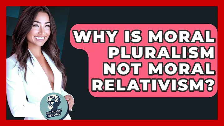Why Is Moral Pluralism Not Moral Relativism? - Philosophy Beyond