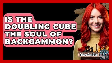Is The Doubling Cube The Soul Of Backgammon? - The Board Game Xpert