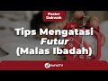 Tips Mengatasi Futur Tips Rajin Ibadah Poster Dakwah Yufid TV
