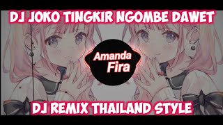DJ JOKO TINGKIR NGOMBE DAWET Versi THAILAND STYLE Remix FULL BASS