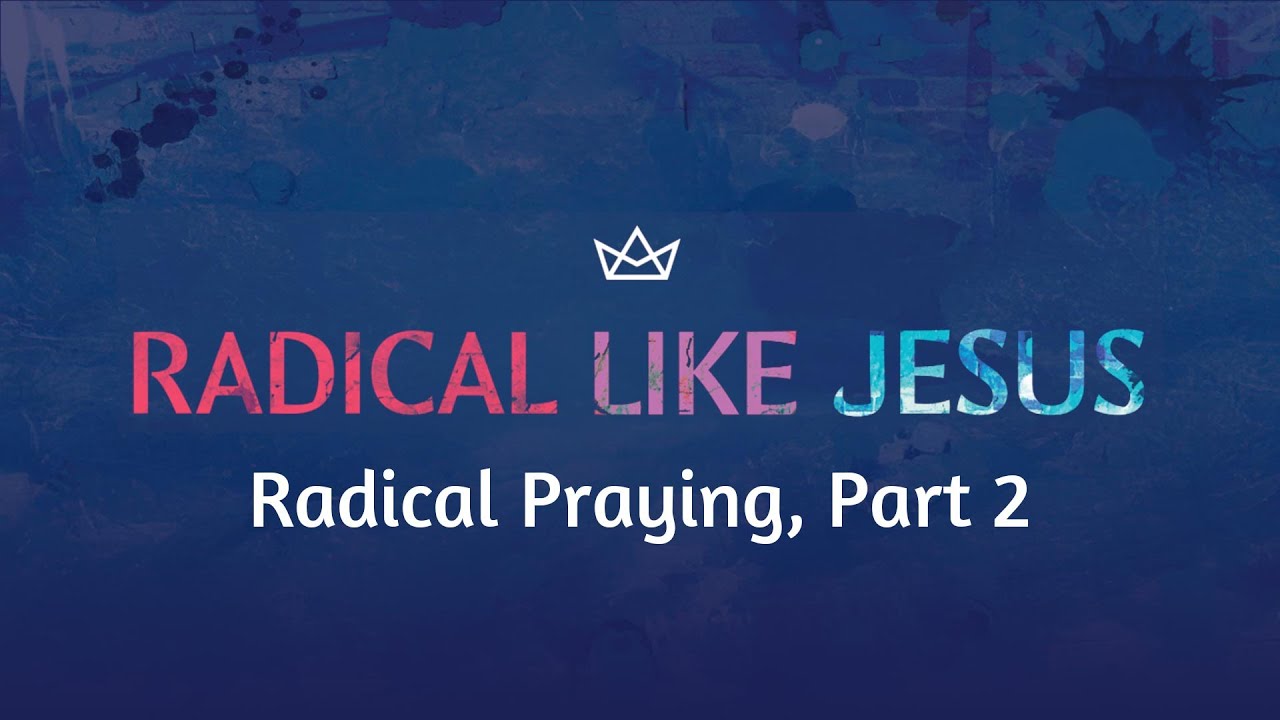 Radical Like Jesus: Radical Praying, Part 2 | Pastor Mark N. Apodaca | 1/11/26