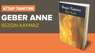 Kitap Tanıtımı: Geber Anne - Sezgin Kaymaz