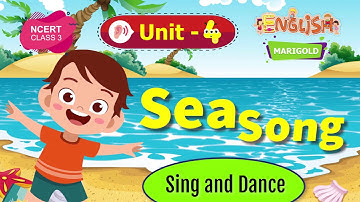 Sea Song - Marigold Unit 4 - NCERT English Class 3 [Sing and Dance]