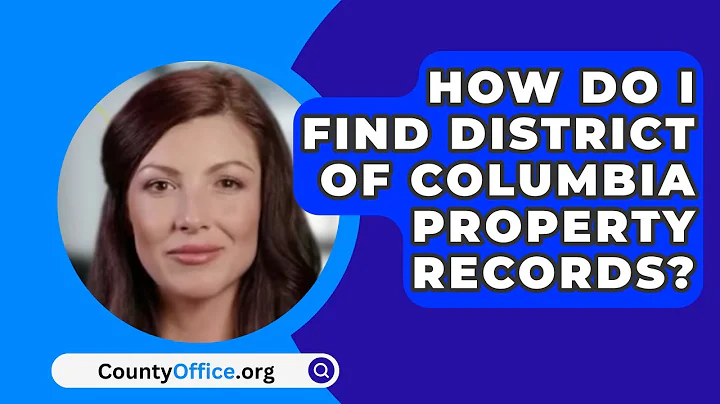 How Do I Find District of Columbia Property Records? - CountyOffice.org