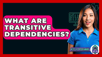 What Are Transitive Dependencies? - Next LVL Programming