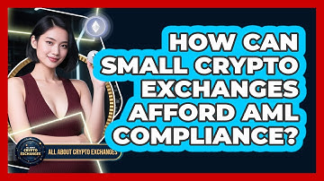 How Can Small Crypto Exchanges Afford AML Compliance? - All About Crypto Exchanges