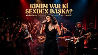 Kimim Var Ki Senden Başka? Yusuf Çim Duygusal Arabesk Rock