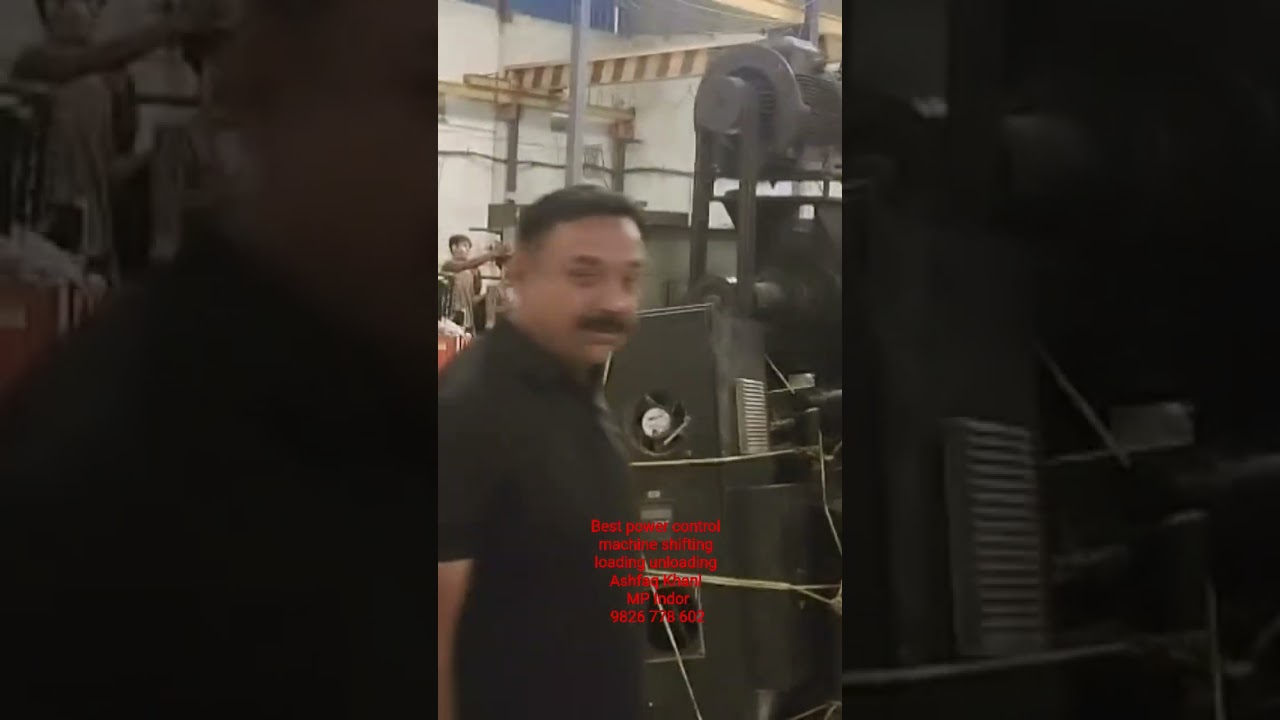 best power control machine shifting Ashfaq Khan loading unloading 9826778 602 MP Indore