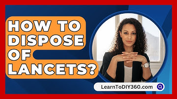 How To Dispose Of Lancets? - LearnToDIY360.com