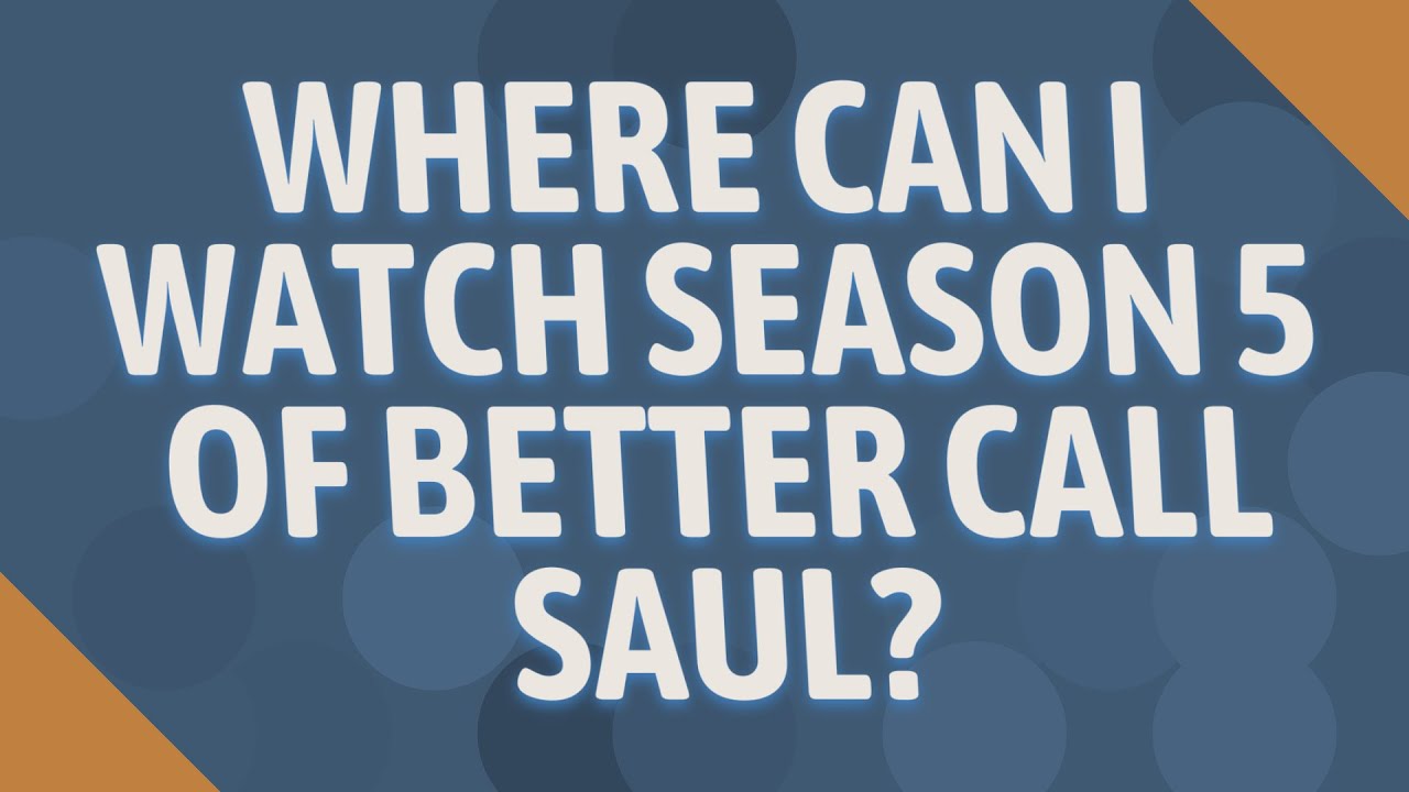 Where can I watch Season 5 of Better Call Saul? - YouTube