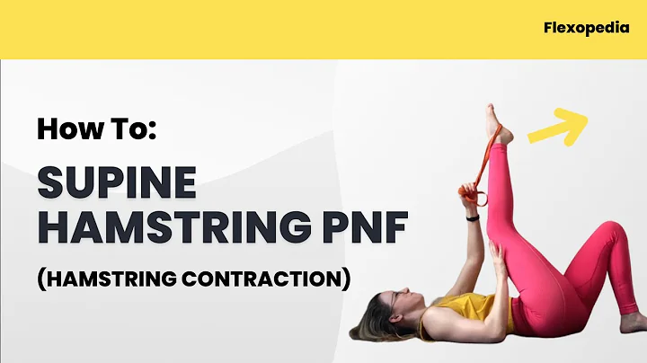 How To: Supine Hamstring PNF (Hamstrings Engaged) [Flexopedia Entry 4]