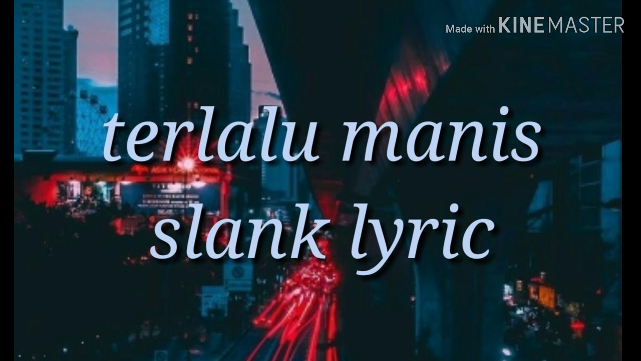 Slank terlalu manis lirik YouTube