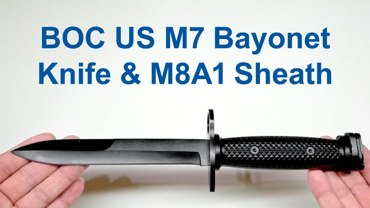 BOC US M7 Bayonet Knife & M8A1 Sheath - YouTube