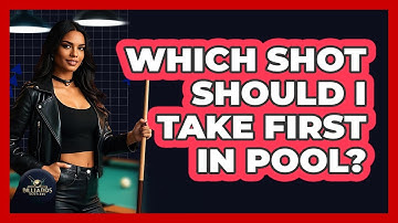 Which Shot Should I Take First in Pool?