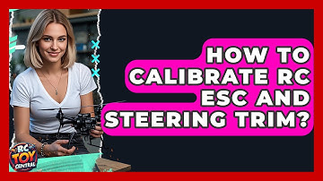 How To Calibrate RC ESC And Steering Trim? - RC Toy Central