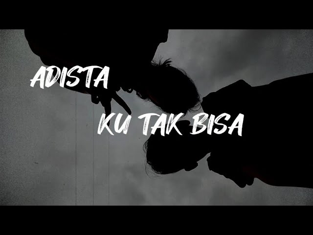 SEGALA KENANGAN INDAH || ADISTA || KU TAK BISA class=