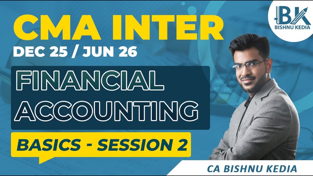 CMA Inter | Financial Accounting - Basic Concepts 2nd Class | Dec 25 / June 26 | CA Bishnu Kedia