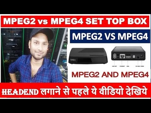 What is difference between Mpeg2 and Mpeg4 set box.ll Mpeg2 vs MPEG4 Set top box. - YouTube
