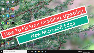 How To Fix Error Installing / Updating New Microsoft Edge