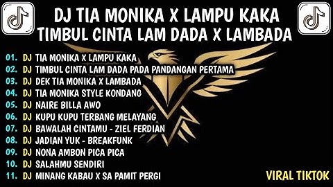 DJ TIA MONIKA X LAMPU KAKA X LAMBADA || TIMBUL CINTA LAM DADA FULL SONG MASHUP VIRAL TIKTOK 2025