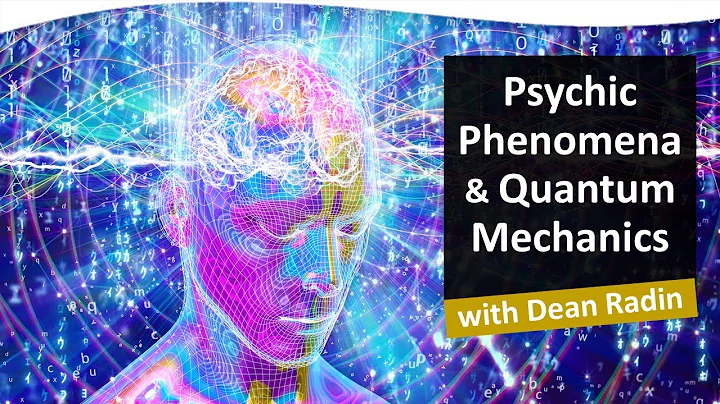 Psychic Phenomena and Quantum Mechanics | Dean Rad...