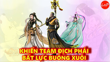 VLTK MOBILE - TEAM NÀY KHIẾN TEAM ĐỊCH PHẢI BẤT LỰC BUÔNG XUÔI | LnP