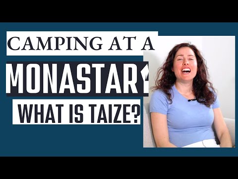 What is Taize? Camp at a Monastery?