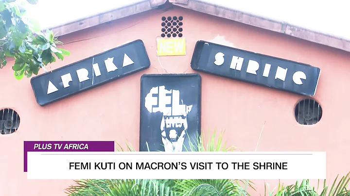 Femi Kuti tells us 'Why Pres. Macron Visited The Afrika Shrine'