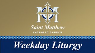 Thursday, May 7  - 8 a.m. Mass - Thursday of the Fifth Week of Easter