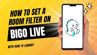 How To Set A Room Filter On Bigo Live - Quick And Easy!