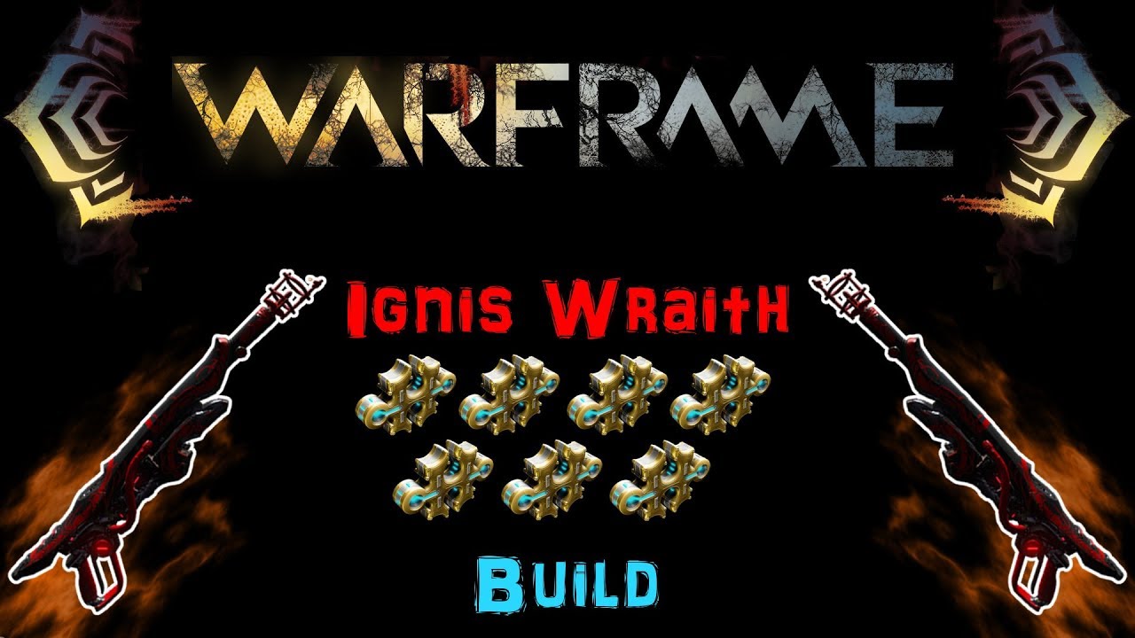 U22 14 Warframe Ignis Wraith Build 5 7 Forma N00blshowtek Youtube