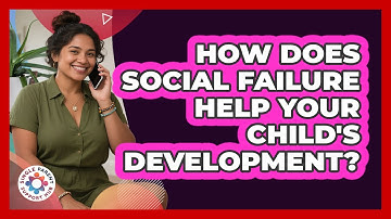 How Does Social Failure Help Your Child