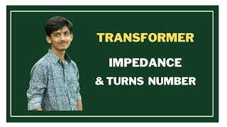6. Transformer Impedance & Turns Number || Transformer Bangla Tutorial