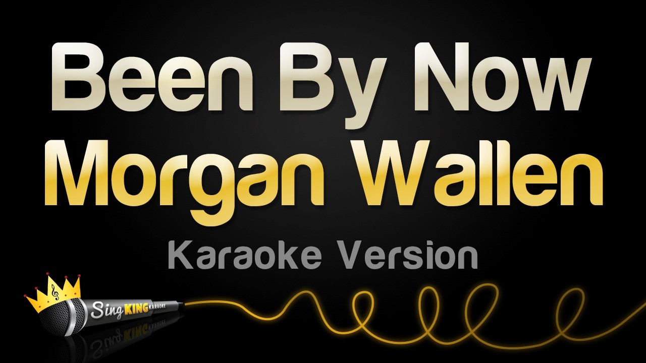 Cover Morgan Wallen - Been By Now (Karaoke Version)