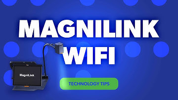 MagniLink WIFI - Technology Tips with Kimberly Klein and Seth Leblond