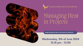 Difficult Projects How-to mange heat in projects.