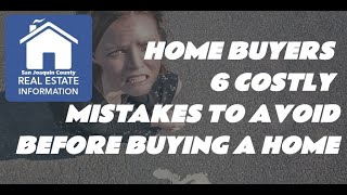 HOME BUYERS 6 COSTLY MISTAKES TO AVOID BEFORE BUYING A HOME