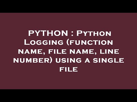 PYTHON : Python Logging (function name, file name, line number) using a single file