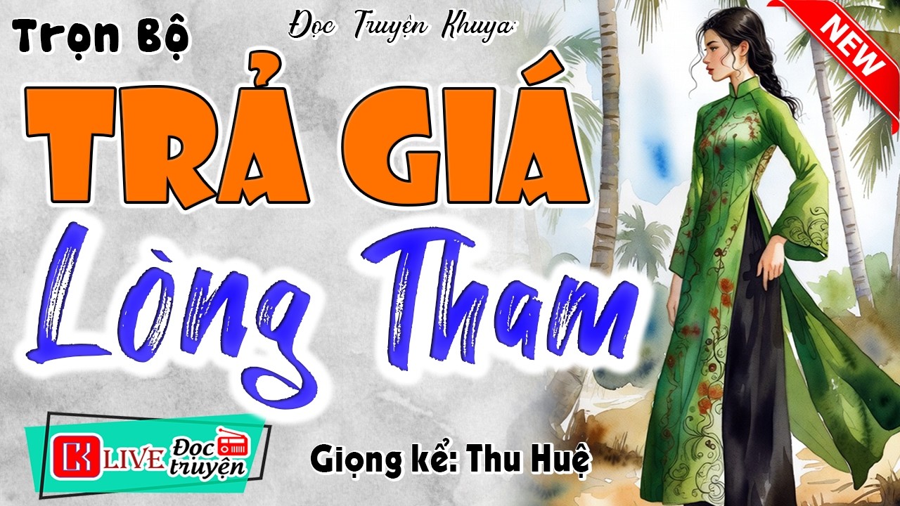 Truyện nhân quả cuộc sống làng quê: TRẢ GIÁ LÒNG THAM [Full Bộ] - MC Thu Huệ kể 2026