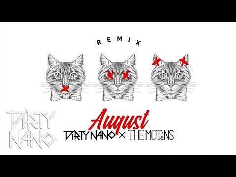 The Motans - August | Dirty Nano Remix