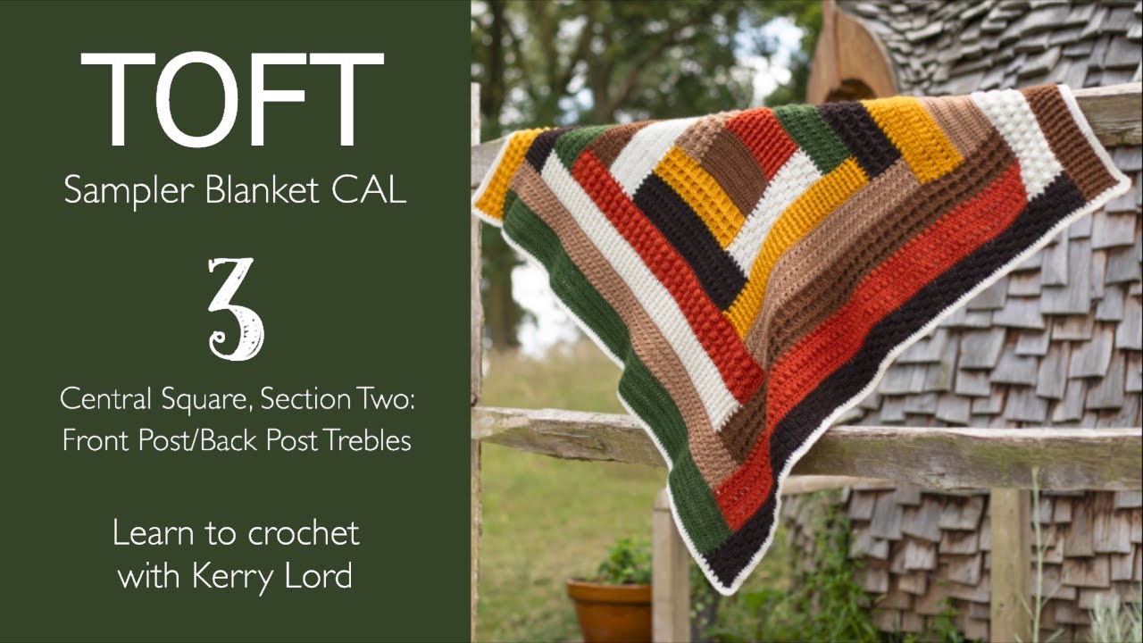 TOFT Sampler Blanket CAL Episode 3: Front Post and Back Post