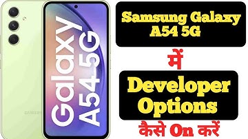 How to enable Developer Options on Samsung Galaxy A54 5G||Samsung Galaxy A54 5G Developer Options||