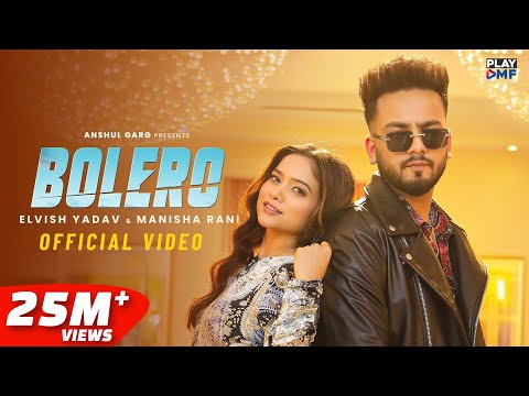 BOLERO - Elvish Yadav & Manisha Rani | Preetinder | Asees Kaur | Rajat Nagpal | Babbu | Anshul Garg