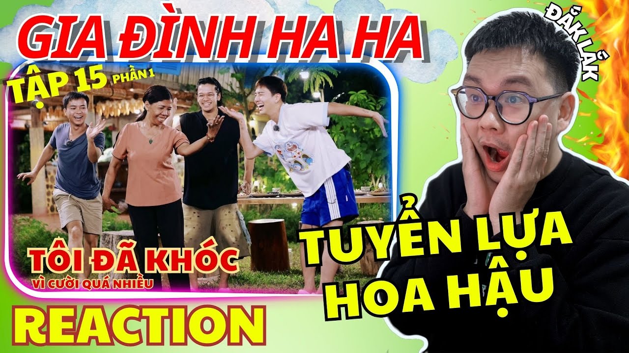 (REACTION) GIA ĐÌNH HA HA TẬP 15_PHẦN 1| Về nhà Bùi Công Nam - Buổi thi hoa hậu cười ngất