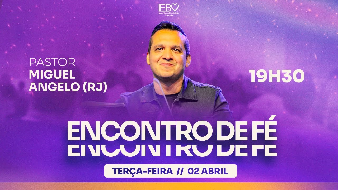 Culto Encontro de Fé | Pr. Miguel Angelo (RJ) | 02/04/2024