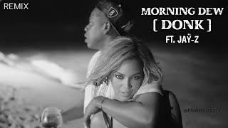 [Clean] Beyonce - Morning Dew (Donk) Remix ft. JAŸ Z