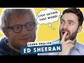 Ed sheeran  whats wrong with his english